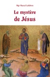 Marcel mgr Lefebvre - Le mystère de Jésus.