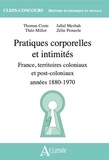  Collectif - Pratiques corporelles et intimités - années 1880-1970, France, territoires coloniaux et post-coloniaux.