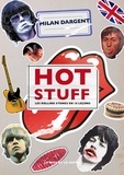 Milan Dargent - Hot Stuff - Les Rolling Stones en 18 leçons.