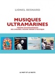 Lionel Besnard - Musiques ultramarines - Trésors discographiques des Caraïbes, océans Indien & Pacifique.