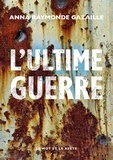 Anna Raymonde Gazaille - L'Ultime Guerre.