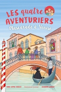 Anne-Sophie Chauvet et Amandine Wanert - Les quatre aventuriers Tome 8 : Mascarade à Venise.