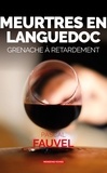 Pascal Fauvel - Meurtres en Languedoc - Grenache à retardement.