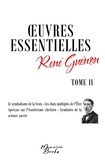 René Guénon - Oeuvres essentielles de René Guénon - Tome II - Le symbolisme de la Croix - Les états multiples de l'Être - Aperçus sur l'ésotérisme chrétien - Symboles de la science sacrée.