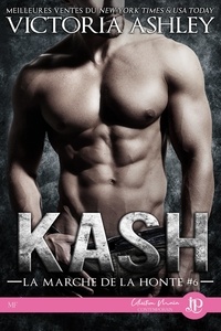 Victoria Ashley - La marche de la honte Tome 6 : Kash.