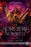 Inès Heck - La sorcière Nokwell - Tome 1, Brasier.
