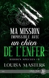 Louisa Masters - Hidden Species 3 : Ma mission impossible avec un chien de l'enfer.