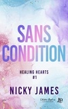 Nicky James - Healing hearts 1 : Sans condition.