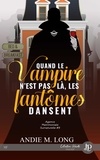 Andie M. Long - Quand le vampire n'est pas là, les fantômes dansent - Agence matrimoniale surnaturelle #9.