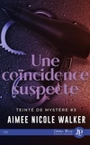 Aimée Nicole Walker - TEINTÉ DE MYSTÈRE 3 : Une coincidence suspecte.