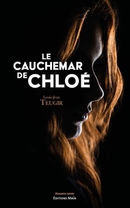 Louis-Jean Teugir - Le cauchemar de Chloé.
