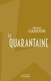 Michel Cahour - La quarantaine.