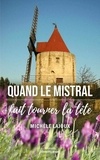 Michèle Lajoux - Quand le mistral fait tourner la tête.