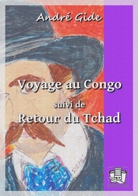 André Gide - Voyage au Congo - suivi de : Retour du Tchad.
