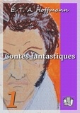 E. T. A. Hoffmann et François-Adolphe Loève-Veimars - Contes fantastiques - Tome I.