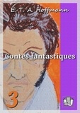E. T. A. Hoffmann et François-Adolphe Loève-Veimars - Contes fantastiques - Tome III.