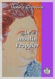 Henry Gréville - Le moulin Frappier.