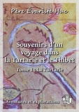 Evariste Huc - Souvenirs d'un voyage dans la Tartarie et le Thibet - Tome I : La Tartarie.