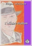 Edgar Wallace et Michel Epuy - L'affaire Walton.