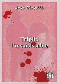 José Moselli - Triplix l'insaisissable.