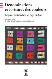 Sylvie Grand'Eury-Buron et Manuel Valentin - Dénominations et écritures des couleurs - Regards croisés dans les pays du Sud.