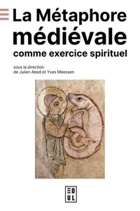 Julien Abed et Yves Meessen - La métaphore médiévale comme exercice spirituel.