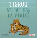 Gemma Cary et Krishna Kumar - Tigrou ne dit pas la vérité.