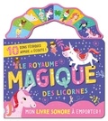  Collectif et Louise Anglicas - MON LIVRE SONORE À EMPORTER - LE ROYAUME MAGIQUE DES LICORNES.