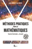 Jean-Michel Callemyn - Méthodes pratiques pour les Mathématiques - Toute la Terminale... et avant.