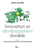 Emilie Collomp - Innovation et développement durable - La place du droit en faveur de l'innovation durable.