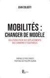 Jean Coldefy - Mobilités : changer de modèle - Solutions pour des déplacements bas carbone et équitables.