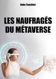 Anke Feuchter - Les naufrages du métaverse.