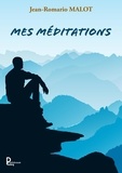 Jean-Romario Malot - Mes méditations.