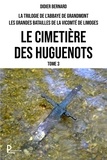Didier Bernard - La trilogie de l'abbaye de Grandmont Tome 3 : Le cimetière des huguenots.