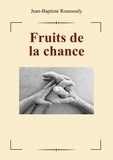 Jean-Baptiste Roussouly - Fruits de la chance.