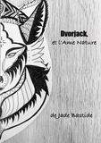 Jade Bastide - Dvorjack, et l'Ame Nature.