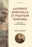 René Guénon - Autorité spirituelle et pouvoir temporel - suivi de ""Saint Bernard"".