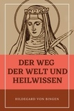 Hildegard von Bingen - Der Weg der Welt und Heilwissen - Premium Ebook.