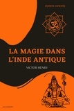 Victor Henry - La Magie dans l’Inde antique - Édition annotée.