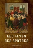 Alfred Loisy - Les Actes des Apôtres - traduction nouvelle avec introduction et notes.