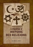 Alfred Loisy - À propos d’histoire des religions - Édition en larges caractères et annotée.
