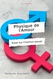 Rémy De Gourmont - Physique de l’Amour - Essai sur l'instinct sexuel.