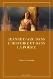 Charles Louandre - Jeanne d’Arc dans l’histoire et dans la poésie.