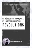 Gustave Le Bon - La Révolution française et la psychologie des Révolutions.