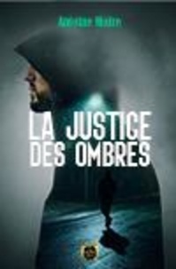 Antoine Maire - La Justice des Ombres.