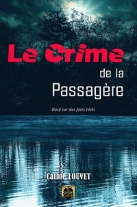 Cathie Louvet - Le crime de la passagère.