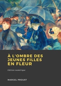 Marcel Proust - À l'ombre des jeunes filles en fleurs.