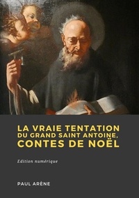 Paul Arène - La vraie tentation du grand saint Antoine - Contes de noël.
