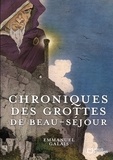 Emmanuel Galais - Chroniques des Grottes de Beau-Séjour.