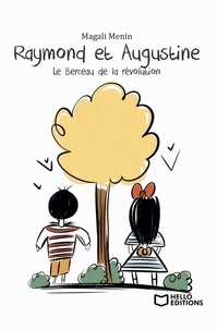 Magali Menin - Raymond et Augustine - Le Berceau de la révolution.